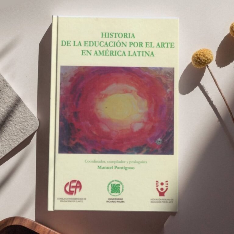 Historia de la Educación por el Arte en America Latina - Manuel Pantigoso Pecero