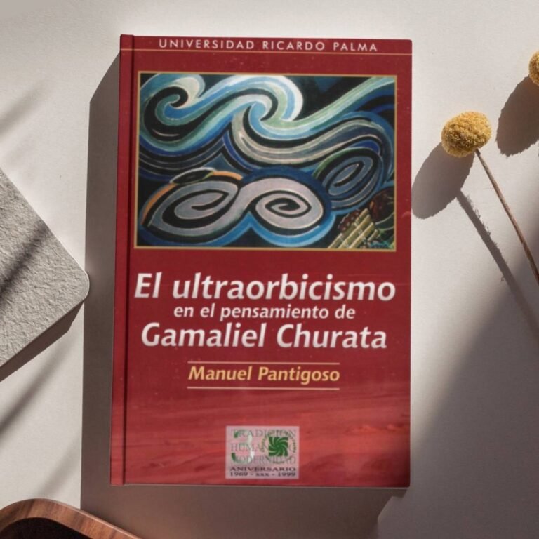 El ultraorbicismo en el pensamiento de Gamaliel Churata - Manuel Pantigoso Pecero