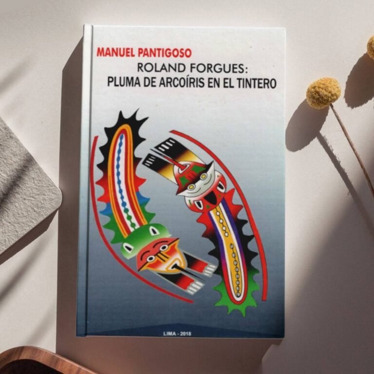 Roland Forgues - Pluma de Arcoiris en el tiempo - Manuel Pantigoso Pecero