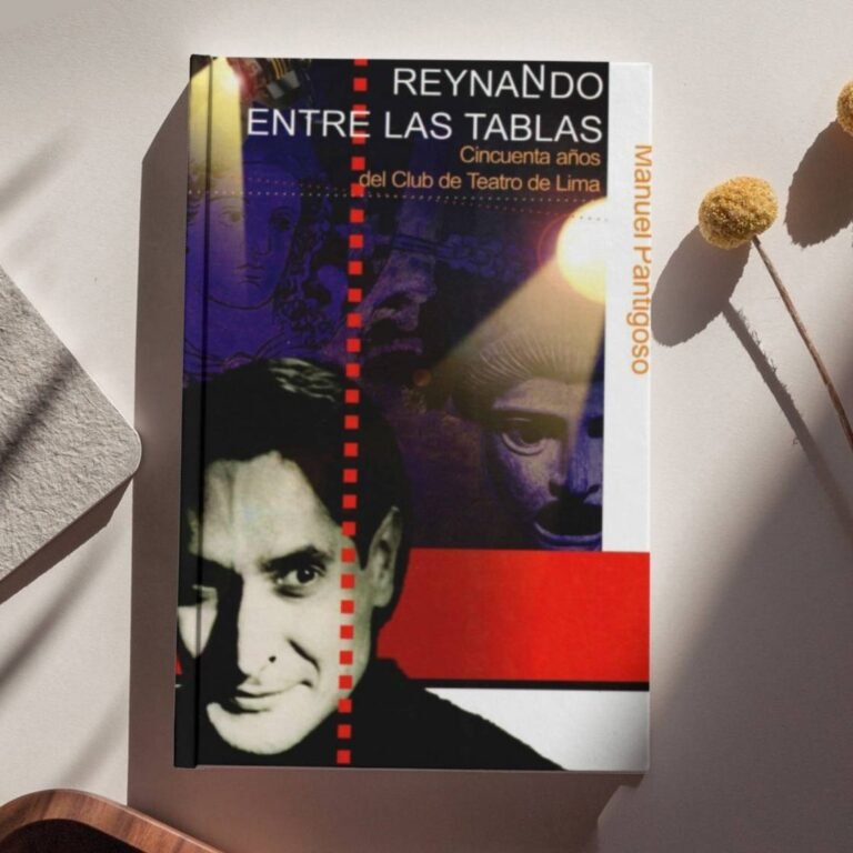 Reynando entre las Tablas - Cincuenta años del Club de Teatro de Lima - Manuel Pantigoso Pecero