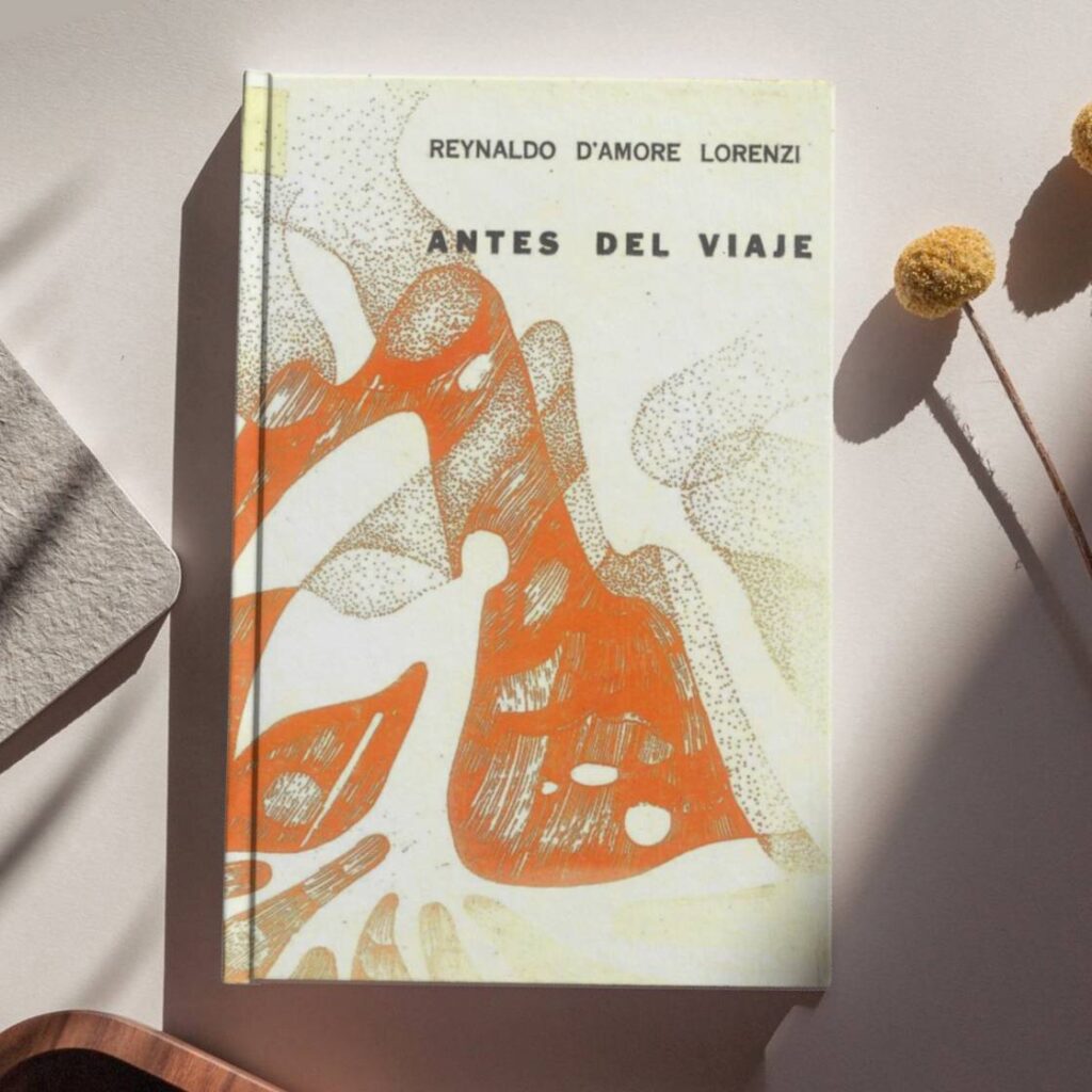 Antes del viaje (poesía de Reynaldo D’Amore Lorenzi. Prólogo, selección de textos y edición)